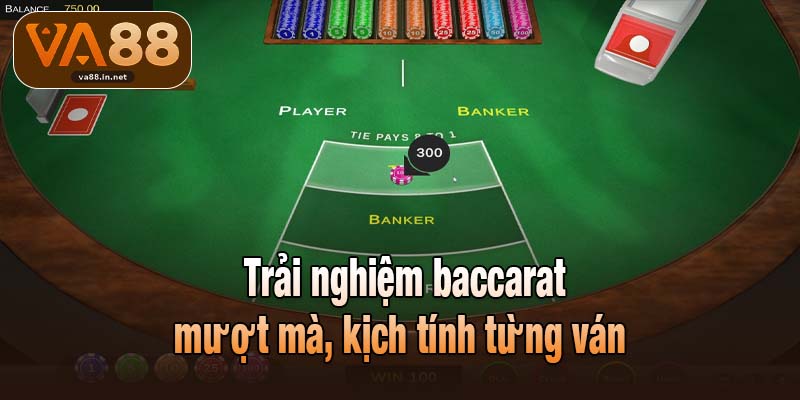Trải nghiệm baccarat mượt mà, kịch tính từng ván 