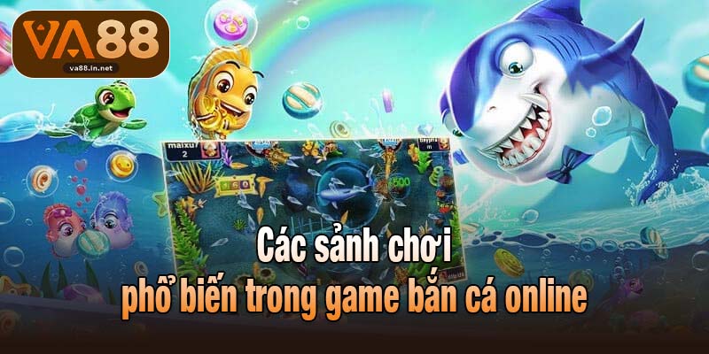Các sảnh chơi phổ biến trong game bắn cá online