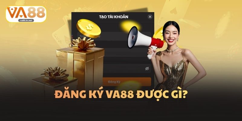 Đăng ký Va88 được gì?