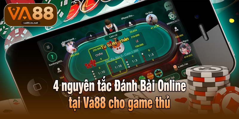 4 nguyên tắc Đánh Bài Online tại Va88 cho game thủ