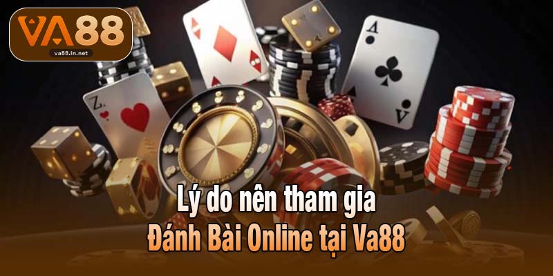 Lý do nên tham gia Đánh Bài Online tại Va88