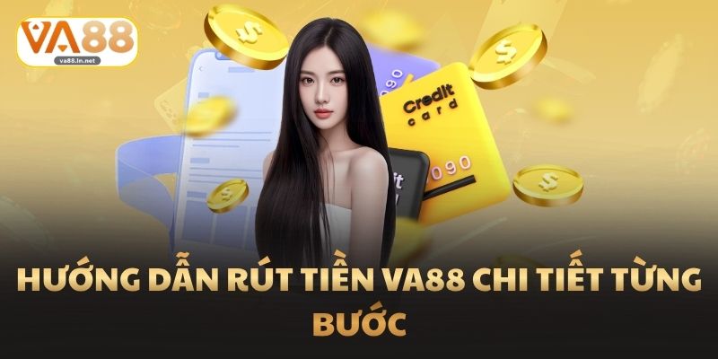 Hướng dẫn rút tiền Va88 chi tiết từng bước