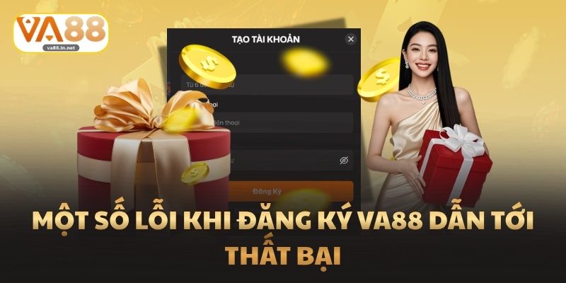Một số lỗi khi đăng ký Va88 dẫn tới thất bại