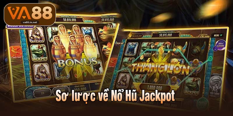 Sơ lược về Nổ Hũ Jackpot 