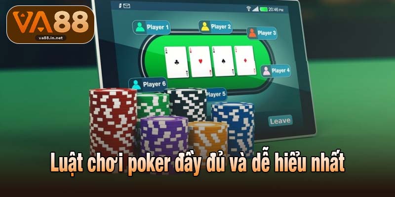 Luật chơi poker đầy đủ và dễ hiểu nhất