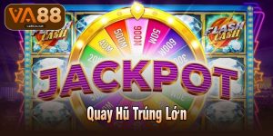 Quay Hũ Trúng Lớn