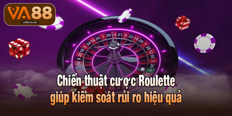 Chiến thuật cược Roulette giúp kiểm soát rủi ro hiệu quả